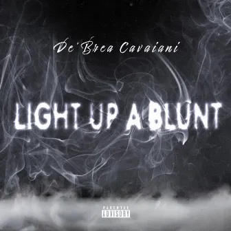 Light Up A Blunt by De’Brea Cavaiani