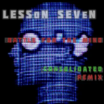 Battle for the Mind (Consolidated ReMix) by Lesson Seven