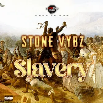 Slavery by Stone Vybz