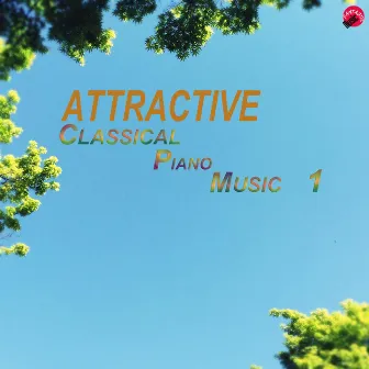 Attractive Classical Piano Music 1 by Attractive Classic