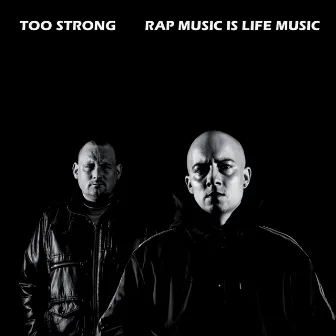 Rap Music Is Life Music by Too Strong