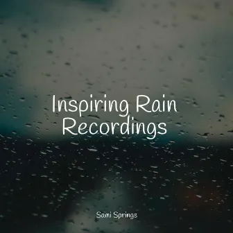 50 Best Rain Sounds for Sleep and Relaxation by Pro Sounds of Nature