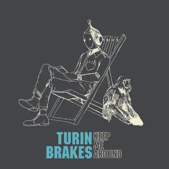 Keep Me Around by Turin Brakes