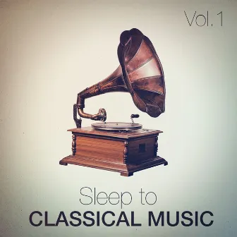 Sleep to Classical Music, Vol. 1 by Classical Study Music Ensemble