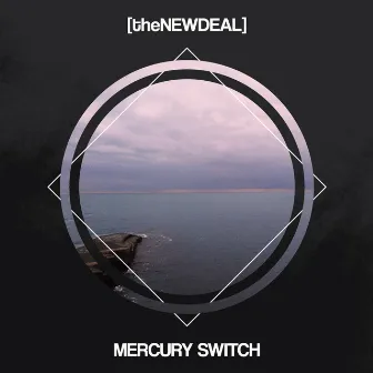 Mercury Switch by The New Deal