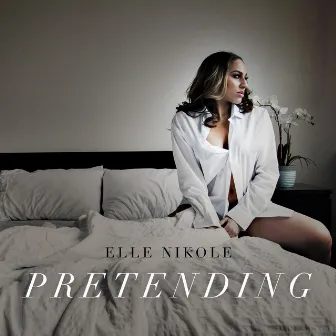 Pretending by Elle Nikole