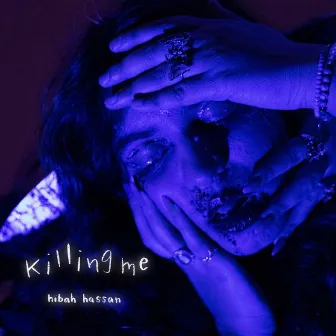 killing me by Hibah Hassan