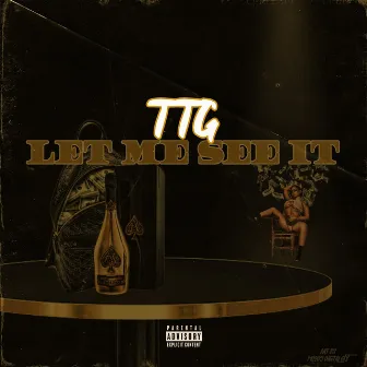 Let Me See It by TTG