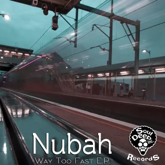 Way Too Fast E.P. by Nubah