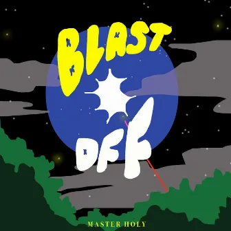 Blast Off by Master Holy