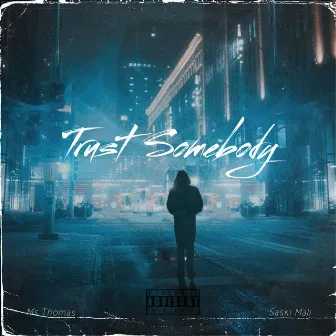 Trust Somebody by Ms.Thomas