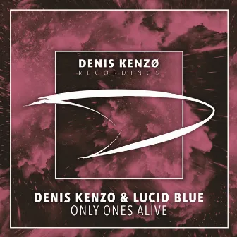 Only Ones Alive by Denis Kenzo