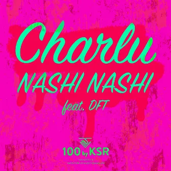 NASHI NASHI by Charlu