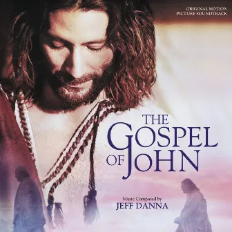 The Gospel Of John (Original Motion Picture Soundtrack) by Jeff Danna