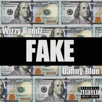 Fake (feat. Danny Blue) by Wizzy Bandz