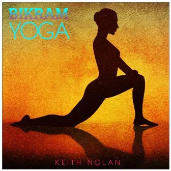 Bikram Yoga: Awareness by Keith Nolan