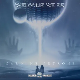 Welcome We Be by Carmine Petrone