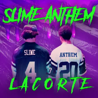 SLIME ANTHEM by L A C O R T E