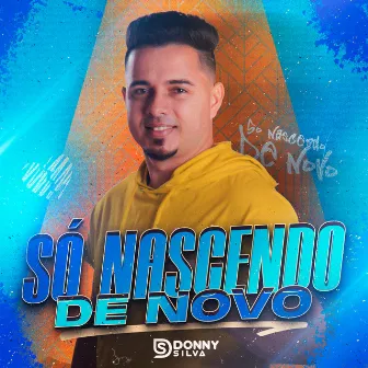 Só Nascendo de Novo by Donny Silva