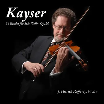 Kayser: 36 Etudes for Violin, Op. 20 by Heinrich Ernst Kayser