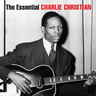 The Essential Charlie Christian by Charlie Christian