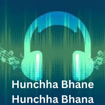 Hunchha Bhane Hunchha Bhana by Cholendra Paudel