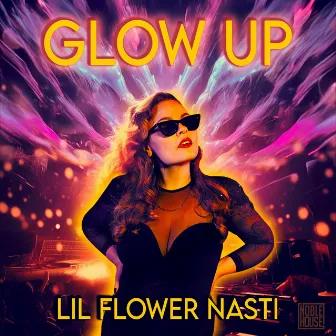 Glow Up by Lil Flower Nasti