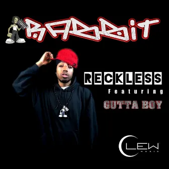 Reckless (feat. Gutta Boy) by Rabbit