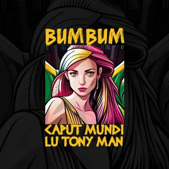 Bum BUM by Lu Tony Man