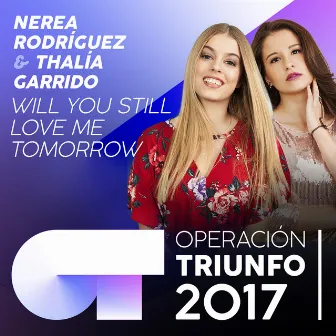 Will You Still Love Me Tomorrow (Operación Triunfo 2017) by Nerea Rodríguez