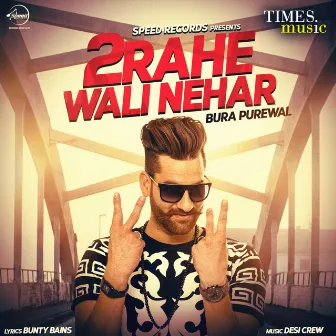 2Rahe Wali Nehar - Single by Bura Purewal