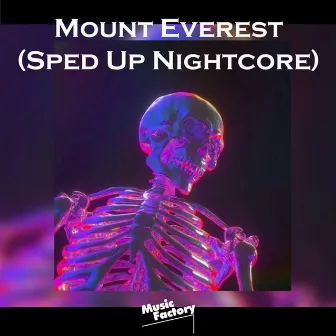 Mount Everest (Sped Up Nightcore) - Remix by Music Factory