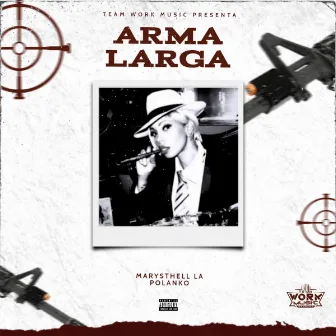 ARMA LARGA by Marysthell la Polanko