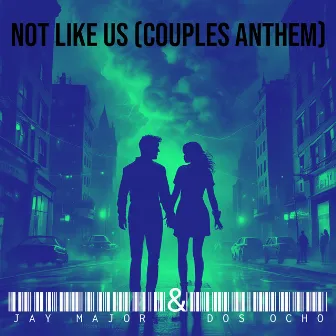 Not Like Us (Couples Anthem) by Jay Major