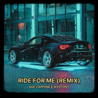 Ride For Me (Remix) by Que.Cappone