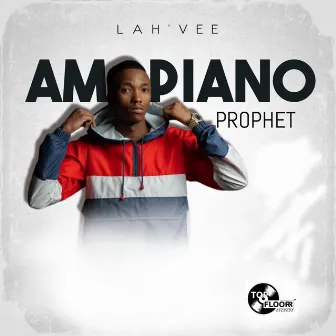 AMAPIANO PROPHET by Lah'Vee