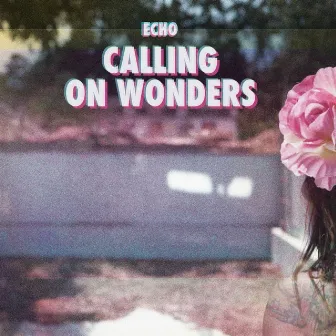 Calling on Wonders by ECHO