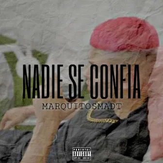 Nadie Se Confía by MarquitosMadt