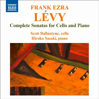 Lévy: Complete Cello Sonatas by Scott Ballantyne