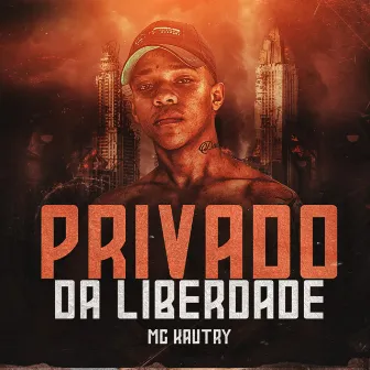 Privado da Liberdade by Mc Kautry