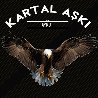 Kartal Aşkı (Beşiktaş Marşı) by Aykut