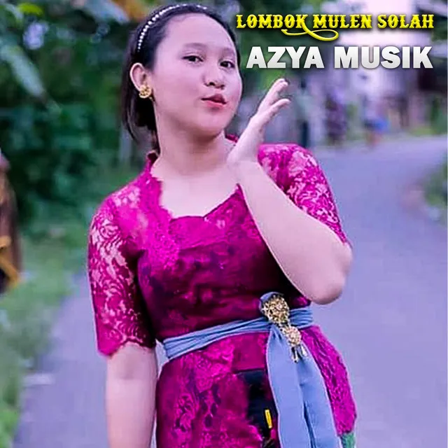 Lombok Mulen Solah Azya Musik