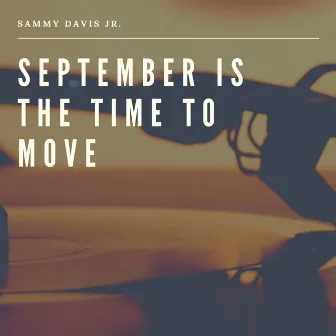 September is the Time to Move by Jr.