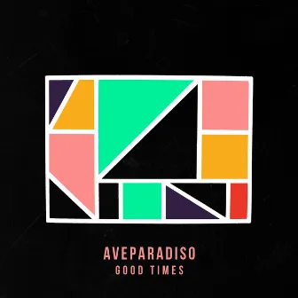 Good Times by AVEPARADISO