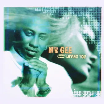 Loving You by Mr Gee