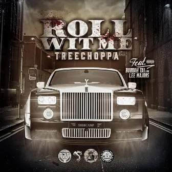 Roll Wit Me by TREECHOPPA