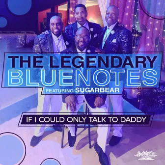 If I Could Only Talk to Daddy by The Legendary Bluenotes