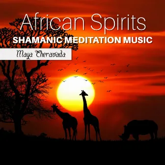 African Spirits (Shamanic Meditation Music) by Maya Theravada