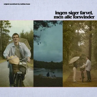 Ingen Siger Farvel, Men Alle Forsvinder (Original Soundtrack) by Mathias Loose