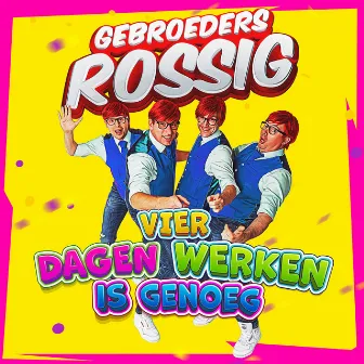 Vier Dagen Werken Is Genoeg by Gebroeders Rossig